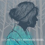 Before The Grey - Wayward Vessel