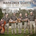 This Is My Crowd - Marksmen Quartet