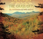The Mountains My Baby And Me - The Grass Cats