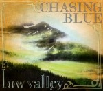 Low Valley - Chasing Blue