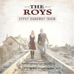 Gypsy Runaway Train - The Roys