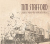 Just To Hear The Whistle Blow - Tim Stafford
