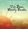 I've Been Mostly Awake - Jon Weisberger