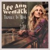 Lee Ann Womack - Trouble In Mind