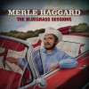 Merle Haggard - The Bluegrass Sessions