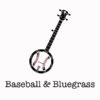 Baseball & Bluegrass